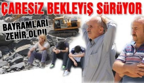 GERGİN BEKLEYİŞ DEVAM EDİYOR