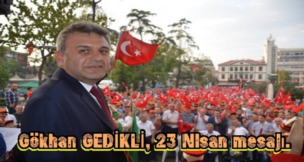 Gökhan Gedikli'den 23 Nisan mesajı...