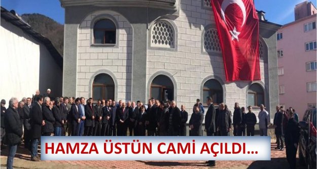 HAMZA ÜSTÜN CAMİ AÇILDI