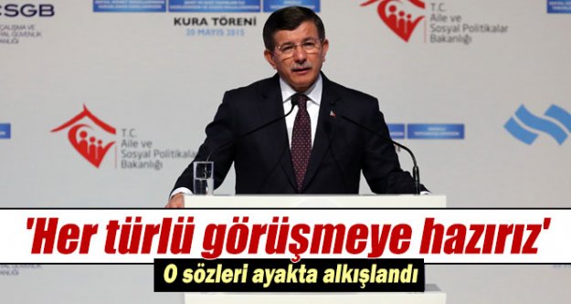 Her türlü görüşmeye hazırız'