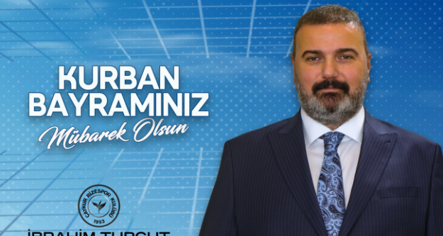 İBRAHİM TURGUT: 'Kurban Bayramı'nın camiamıza ve tüm İslam alemine hayırlı olmasını temenni ederim”