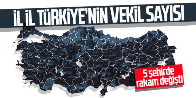 İllerin vekil sayısı değişti!