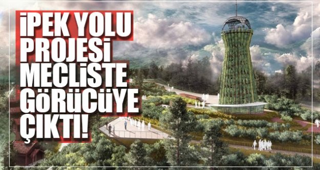 İpekyolu Projesi mecliste görücüye çıktı!