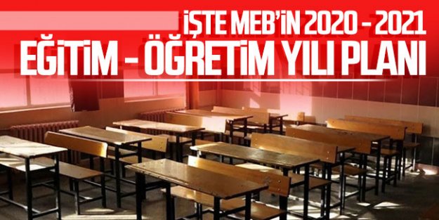 İşte MEB'in 2020-2021 eğitim-öğretim yılı planı
