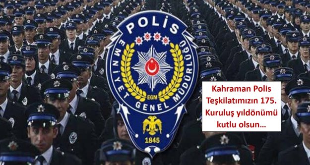 Kahraman Polis Teşkilatımızın 175. Kuruluş yıldönümü kutlu olsun…