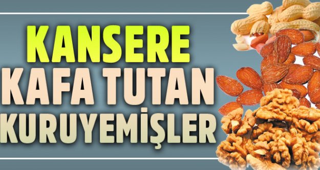Kansere kafa tutan kuruyemişler...