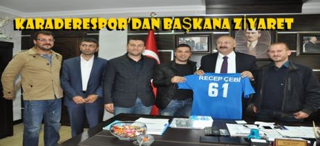 KARADERESPOR'DAN BAŞKANA ZİYARET