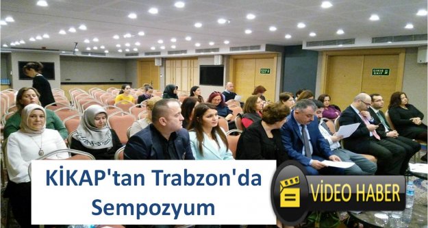 KİKAP'tan Trabzon'da Sempozyum
