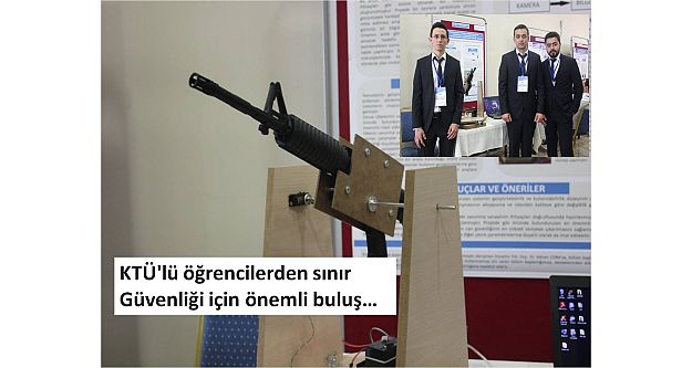 KTÜ'lü öğrencilerden sınır güvenliği için önemli buluş...