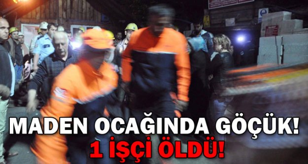 Maden ocağında göçük!... 1 işçi öldü!