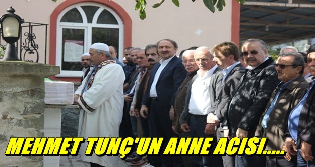 Mehmet Tunç'un anne acısı