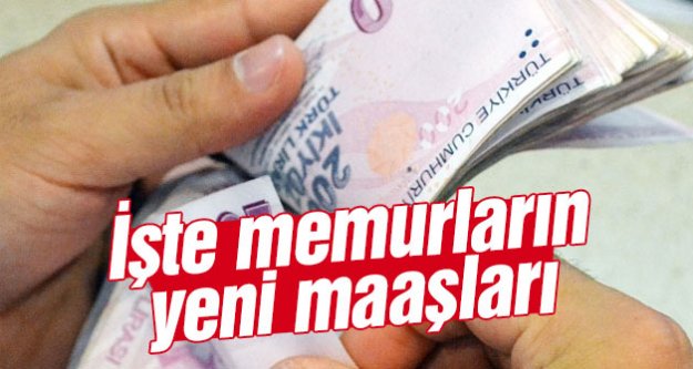 Memurların zamlı maaşları belli oldu