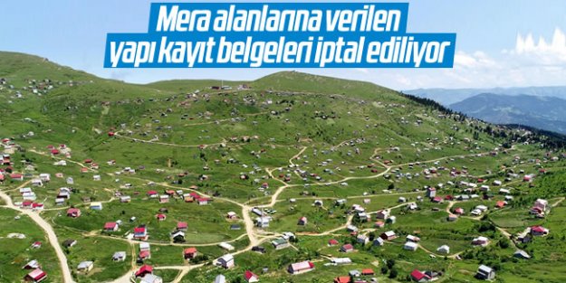 Mera alanlarına verilen yapı kayıt belgeleri iptal ediliyor