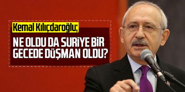 Ne oldu da bir gecede Suriye düşman oldu?