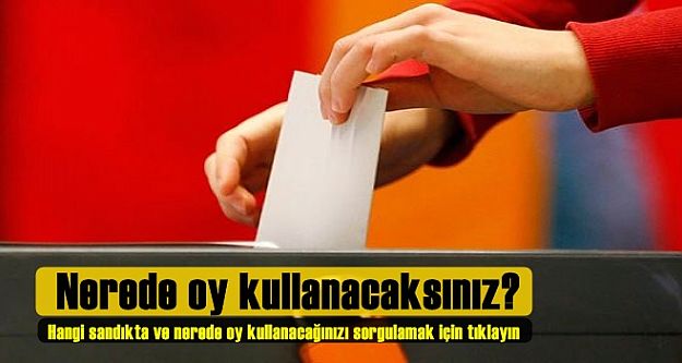 Nerede oy kullanacaksınız?