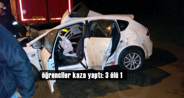 Öğrenciler kaza yaptı: 3 ölü 1 yaralı