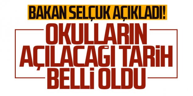 Okulların açılacağı tarih belli oldu
