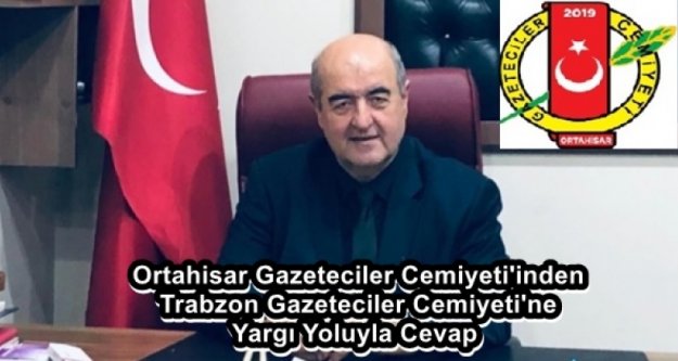 Ortahisar Gazeteciler Cemiyeti'inden Trabzon Gazeteciler Cemiyeti'ne Yargı Yoluyla Cevap