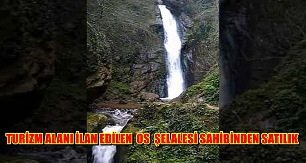 OS ŞELALESİ SAHİBİNDEN SATILIK !