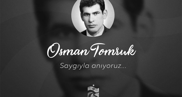 Osman Tomruk'u anıyoruz.