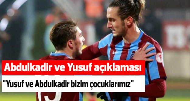 Özkan Sümer'den Abdulkadir ve Yusuf açıklaması