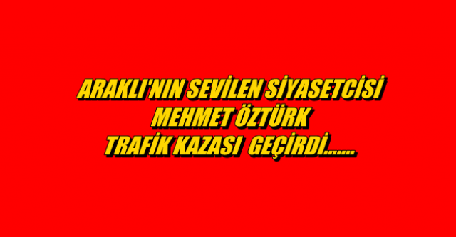 Öztürk kaza geçirdi.. !