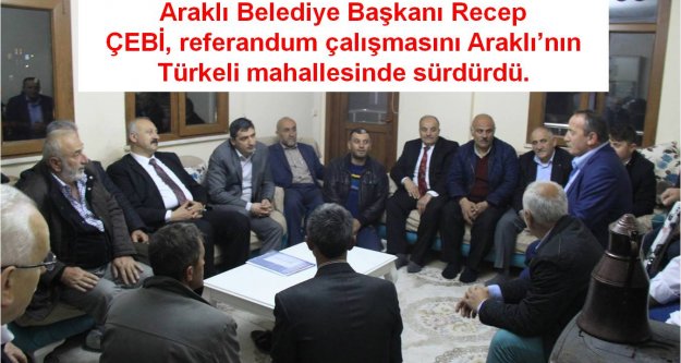 Recep ÇEBİ ve Ak Parti teşkilatı referandum çalışmalarını sürdürüyor...