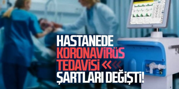 Sağlık Bakanlığı açıkladı! Hastanede koronavirüs tedavisi şartları değişti