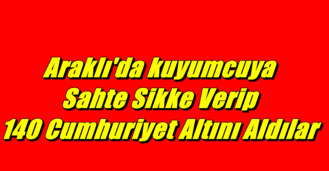 Sahte Sikke Verip 140 Cumhuriyet Altını Aldılar