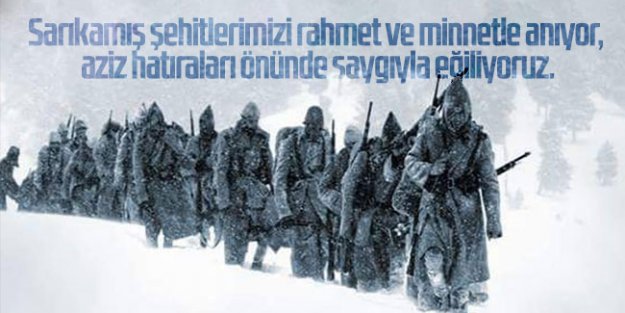 Sarıkamış şehitlerimizi rahmet ve minnetle anıyor, aziz hatıraları önünde saygıyla eğiliyoruz.