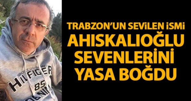 Sebahattin Ahıskalıoğlu'nun vefatını derin üzüntüyle öğrendik...