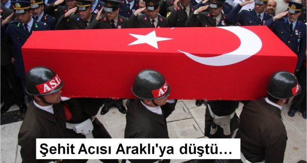 Şehit Acısı Araklı'ya düştü…