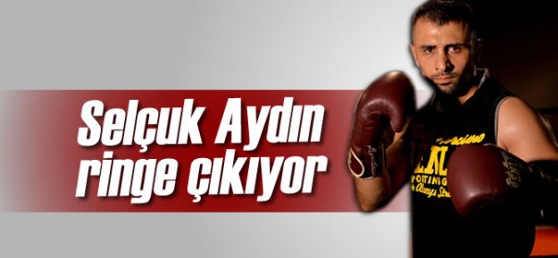 Selçuk Aydın Ringe Çıkıyor