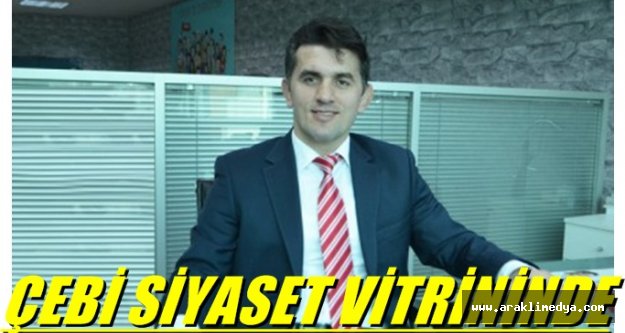 SELÇUK ÇEBİ SİYASET VİTRİNİNDE