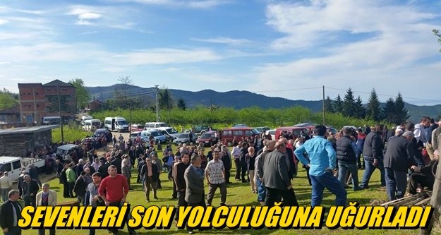 Sevenleri son yolculuğuna uğurladı