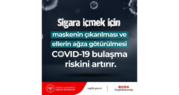 Sigara içmek için maskenin çıkarılması ve ellerin ağza götürülmesi COVID-19 bulaşma riskini artırır