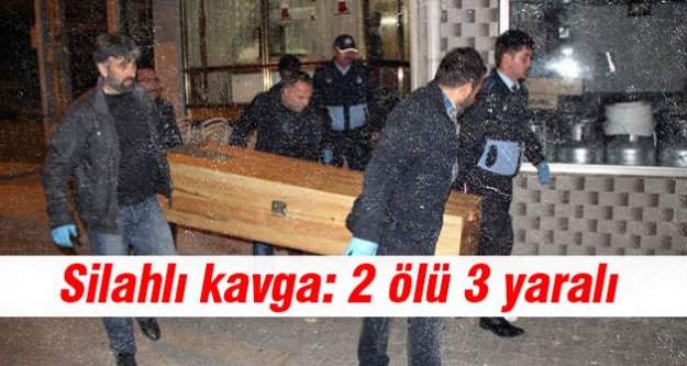 Silahlı kavga: 2 ölü 3 yaralı