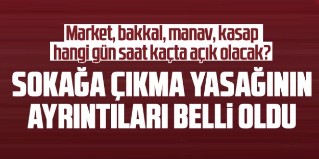 Sokağa çıkma yasağının detayları belli oldu!