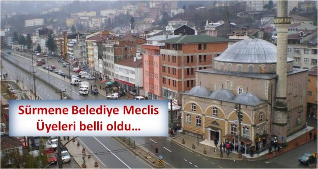 Sürmene Belediye Meclis Üyeleri belli oldu