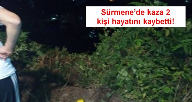 Sürmene'de Kaza İki Kişi Hayatını Kaybetti!