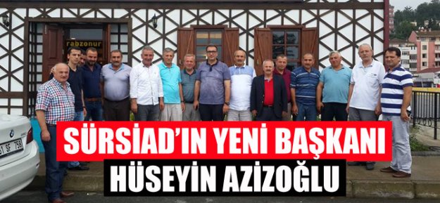 SÜRSİAD'ın Yeni Başkanı Hüseyin Azizoğlu...