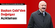 Başkan Çebi’den Doğalgaz Açıklaması