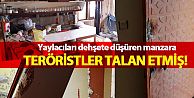 PKK'lı teröristler yaylada girilmedik ev neredeyse bırakmamışlar.