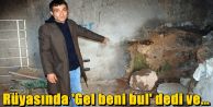 Rüyasında #039;Gel beni bul#039; dedi ve...