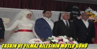 TAŞKIN VE YILMAZ AİLESİNİN MUTLU GÜNÜ