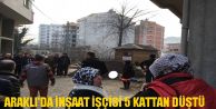 ARAKLI'DA İNŞAAT İŞÇİSİ 5.KATTAN DÜŞTÜ