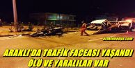 ARAKLI'DA TRAFİK FACEASI !