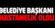 Belediye Başkanı Hastanelik Oldu