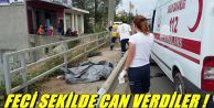 FECİ ŞEKİLDE CAN VERDİLER !