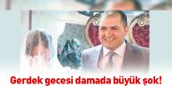 Gerdek gecesi damada büyük şok!